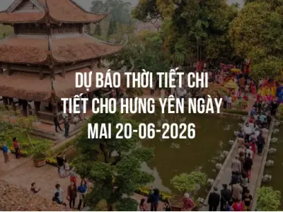 Dự báo thời tiết chi tiết cho Hưng Yên ngày mai 20-06-2026
