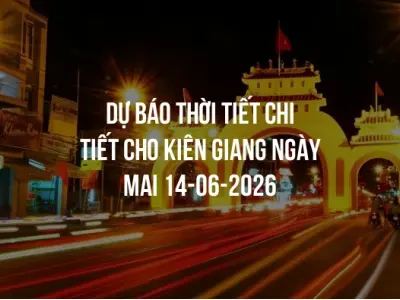 Dự báo thời tiết chi tiết cho Kiên Giang ngày mai 14-06-2026