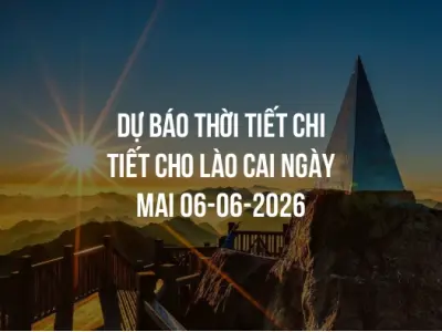 Dự báo thời tiết chi tiết cho Lào Cai ngày mai 06-06-2026