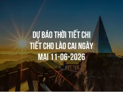 Dự báo thời tiết chi tiết cho Lào Cai ngày mai 11-06-2026