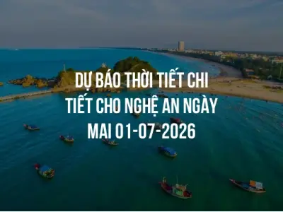 Dự báo thời tiết chi tiết cho Nghệ An ngày mai 01-07-2026