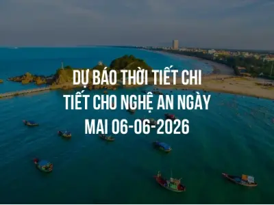 Dự báo thời tiết chi tiết cho Nghệ An ngày mai 06-06-2026