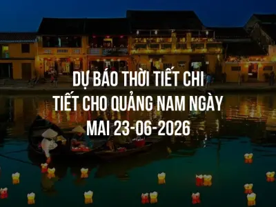 Dự báo thời tiết chi tiết cho Quảng Nam ngày mai 23-06-2026