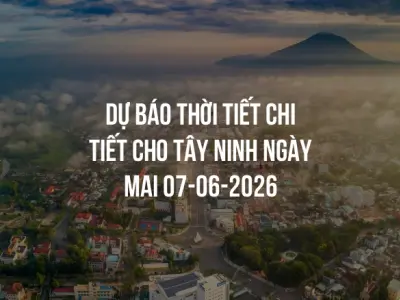 Dự báo thời tiết chi tiết cho Tây Ninh ngày mai 07-06-2026