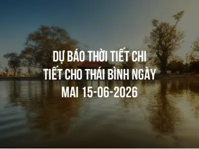 Dự báo thời tiết chi tiết cho Thái Bình ngày mai 15-06-2026