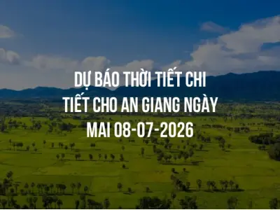 Dự báo thời tiết chi tiết cho An Giang ngày mai 08-07-2026