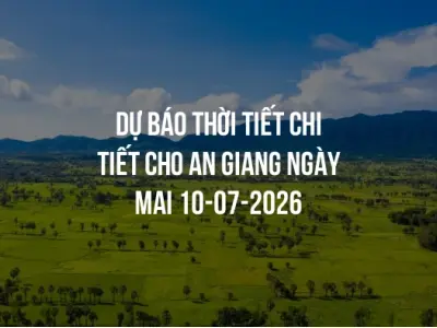 Dự báo thời tiết chi tiết cho An Giang ngày mai 10-07-2026
