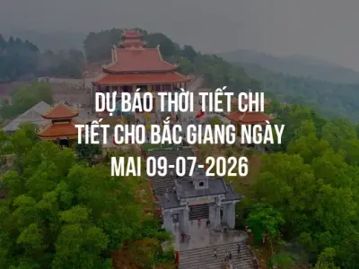 Dự báo thời tiết chi tiết cho Bắc Giang ngày mai 09-07-2026