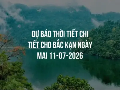 Dự báo thời tiết chi tiết cho Bắc Kạn ngày mai 11-07-2026