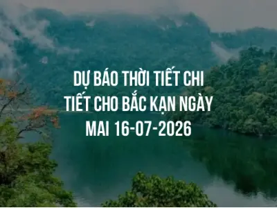 Dự báo thời tiết chi tiết cho Bắc Kạn ngày mai 16-07-2026