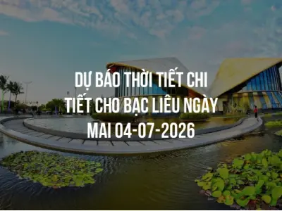 Dự báo thời tiết chi tiết cho Bạc Liêu ngày mai 04-07-2026