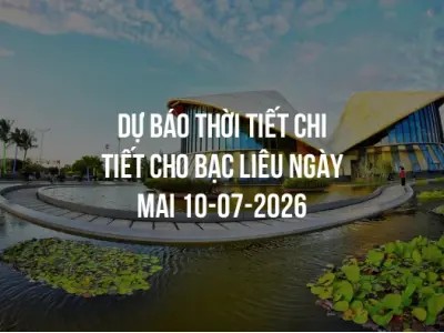 Dự báo thời tiết chi tiết cho Bạc Liêu ngày mai 10-07-2026