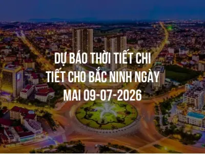 Dự báo thời tiết chi tiết cho Bắc Ninh ngày mai 09-07-2026