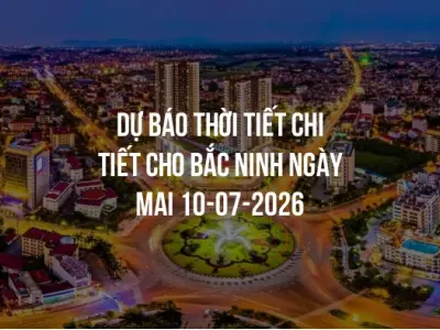 Dự báo thời tiết chi tiết cho Bắc Ninh ngày mai 10-07-2026