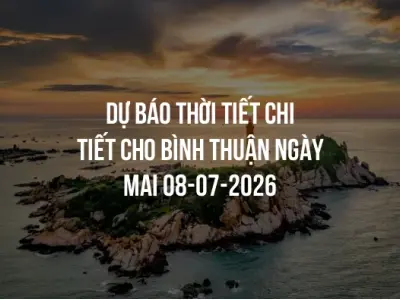 Dự báo thời tiết chi tiết cho Bình Thuận ngày mai 08-07-2026