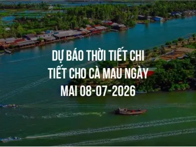 Dự báo thời tiết chi tiết cho Cà Mau ngày mai 08-07-2026