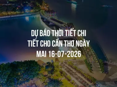 Dự báo thời tiết chi tiết cho Cần Thơ ngày mai 16-07-2026