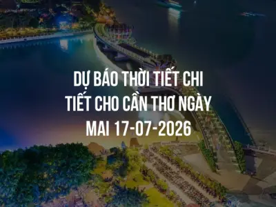 Dự báo thời tiết chi tiết cho Cần Thơ ngày mai 17-07-2026