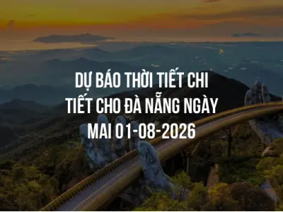 Dự báo thời tiết chi tiết cho Đà Nẵng ngày mai 01-08-2026