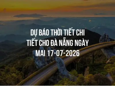 Dự báo thời tiết chi tiết cho Đà Nẵng ngày mai 17-07-2026