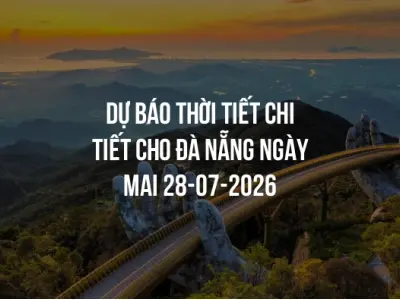 Dự báo thời tiết chi tiết cho Đà Nẵng ngày mai 28-07-2026