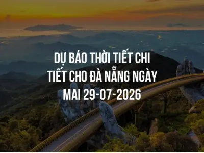 Dự báo thời tiết chi tiết cho Đà Nẵng ngày mai 29-07-2026