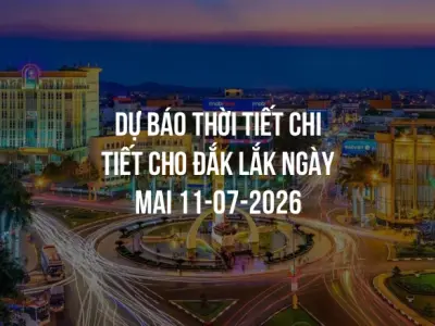Dự báo thời tiết chi tiết cho Đắk Lắk ngày mai 11-07-2026