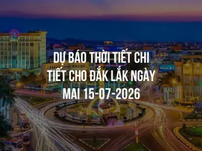 Dự báo thời tiết chi tiết cho Đắk Lắk ngày mai 15-07-2026