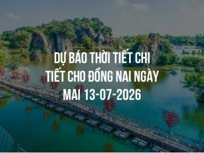 Dự báo thời tiết chi tiết cho Đồng Nai ngày mai 13-07-2026