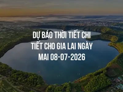 Dự báo thời tiết chi tiết cho Gia Lai ngày mai 08-07-2026