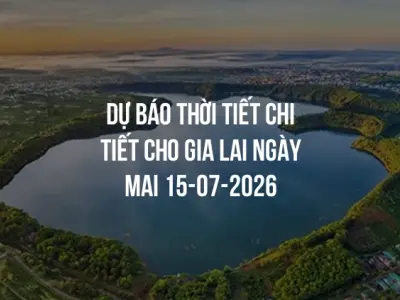 Dự báo thời tiết chi tiết cho Gia Lai ngày mai 15-07-2026