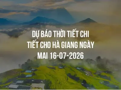 Dự báo thời tiết chi tiết cho Hà Giang ngày mai 16-07-2026