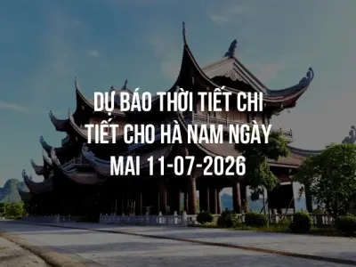 Dự báo thời tiết chi tiết cho Hà Nam ngày mai 11-07-2026