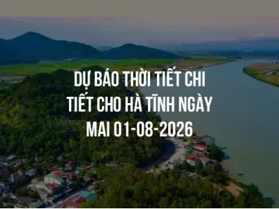 Dự báo thời tiết chi tiết cho Hà Tĩnh ngày mai 01-08-2026