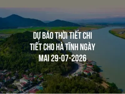 Dự báo thời tiết chi tiết cho Hà Tĩnh ngày mai 29-07-2026