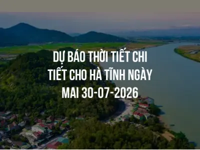 Dự báo thời tiết chi tiết cho Hà Tĩnh ngày mai 30-07-2026