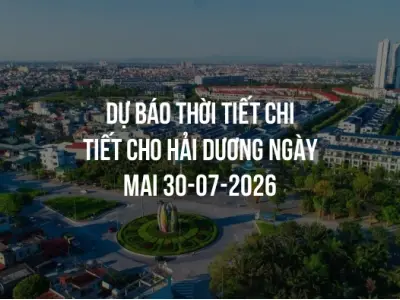 Dự báo thời tiết chi tiết cho Hải Dương ngày mai 30-07-2026