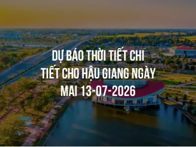 Dự báo thời tiết chi tiết cho Hậu Giang ngày mai 13-07-2026