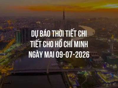 Dự báo thời tiết chi tiết cho Hồ Chí Minh ngày mai 09-07-2026