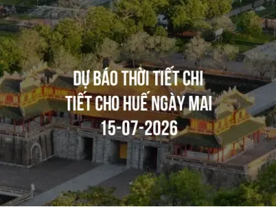Dự báo thời tiết chi tiết cho Huế ngày mai 15-07-2026