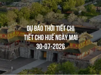 Dự báo thời tiết chi tiết cho Huế ngày mai 30-07-2026