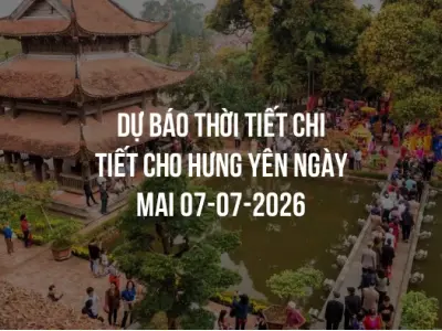 Dự báo thời tiết chi tiết cho Hưng Yên ngày mai 07-07-2026
