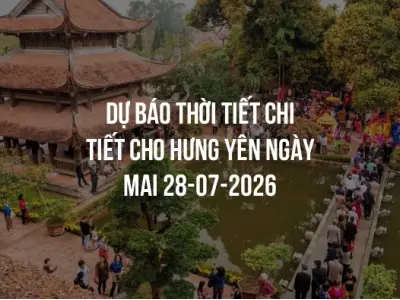 Dự báo thời tiết chi tiết cho Hưng Yên ngày mai 28-07-2026