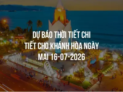 Dự báo thời tiết chi tiết cho Khánh Hòa ngày mai 16-07-2026
