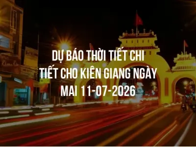 Dự báo thời tiết chi tiết cho Kiên Giang ngày mai 11-07-2026