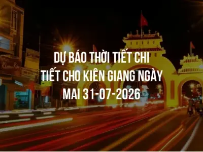 Dự báo thời tiết chi tiết cho Kiên Giang ngày mai 31-07-2026