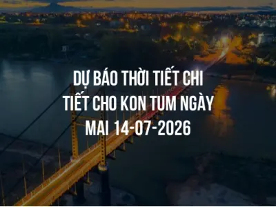 Dự báo thời tiết chi tiết cho Kon Tum ngày mai 14-07-2026