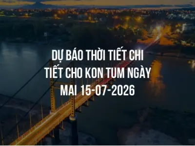Dự báo thời tiết chi tiết cho Kon Tum ngày mai 15-07-2026