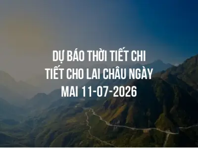 Dự báo thời tiết chi tiết cho Lai Châu ngày mai 11-07-2026