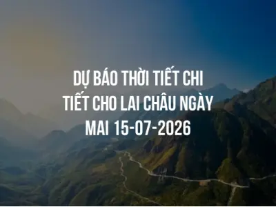 Dự báo thời tiết chi tiết cho Lai Châu ngày mai 15-07-2026
